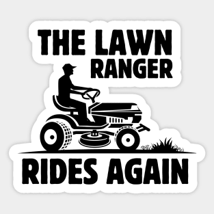 Humor Gardening Father's Day Gift Idea -The Lawn Ranger Rides Again - Funny Lawn Mowing Saying Gift Idea for Gardening Lovers Sticker